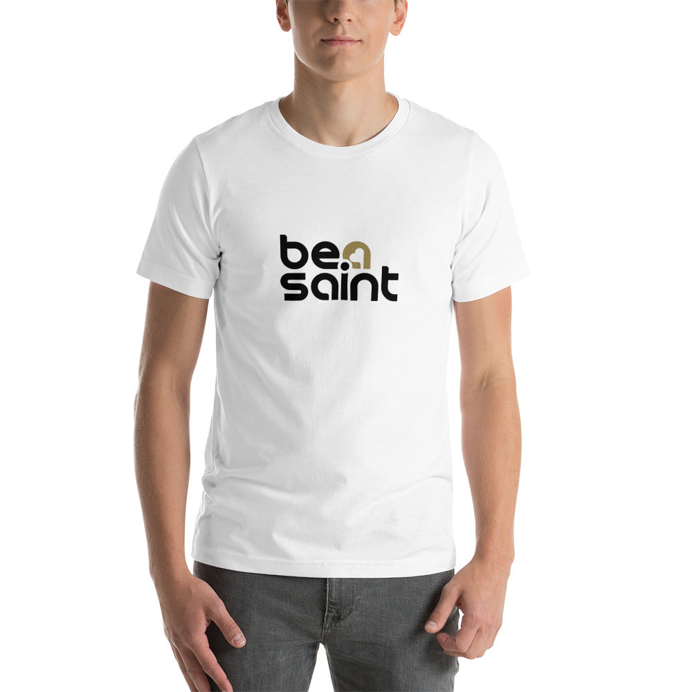 Be a Saint Short-Sleeve Unisex T-Shirt | White